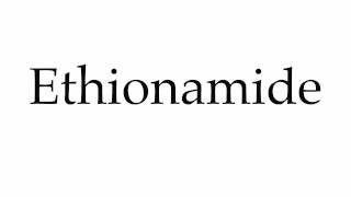 How to Pronounce Ethionamide [upl. by Okim]