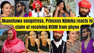 Akanchawa Songstress Princess Njideka Reacts To Claim Of Receiving N15M From Phyno [upl. by Cecily]