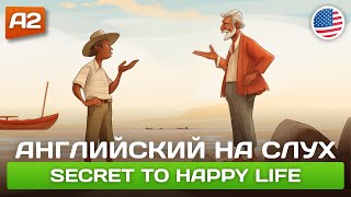 Secret to Happy Life  Поучительный рассказ на английском для начинающих А2 🎧 Английский на слух [upl. by Anaed341]