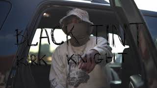 Kirk Knight  Black Tint Official Music Video [upl. by Minica23]