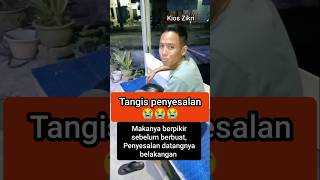 Tangis penyesalan makanya berpikir sebelum berbuat kioszikri [upl. by Ilyssa963]