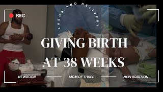 LABOR AND DELIVERY  GIVING BIRTH AT 38 WEEKS PART 1 [upl. by Horwath]