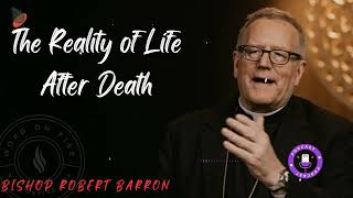 The Reality of Life After Death  Bishop Barrons Sunday Sermon  Bishop Robert Barron new [upl. by Ellennej731]