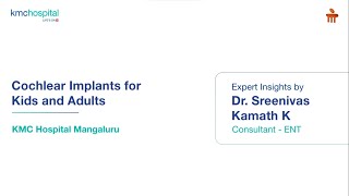 All you need to know about Cochlear Implants  Dr Sreenivas Kamath K  KMC Hospital Mangaluru [upl. by Meakem]