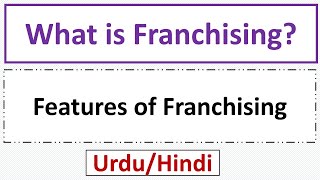 What is Franchising FeaturesCharacteristicsAttributes of Franchising [upl. by Elbon]