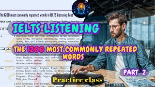 IELTS Listening 1200 most commonly repeated words Part 2  Must Watch 2024 ielts listening [upl. by Catlin]