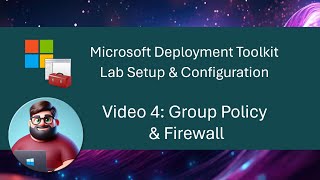 MDT Lab Setup  Video 4 Group Policy amp Firewall [upl. by Hluchy]