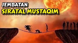 Jembatan Siratal Mustaqim yang Harus dilalui Setiap Manusia [upl. by Rodney380]