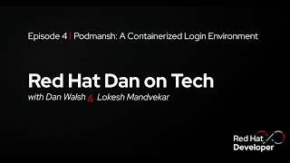 Red Hat Dan on Tech Episode 4  Podmansh A Containerized Login Environment [upl. by Vogeley41]