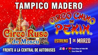 Circo Chino de Pekín MR y Ruso de Moscú Temporada en Tampico Madero Estreno 1 de Marzo 2024 [upl. by Ynneg]