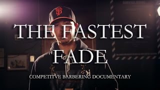 The Fastest Fade  Competitive Barbering Documentary 2016 [upl. by Kellyn]