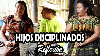 HIJOS DISCIPLINADOS Reflexión [upl. by Ruperto544]