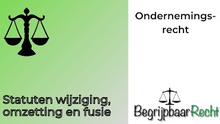 Ondernemingsrecht statutenwijziging omzetting fusie splitsing en ontbinding [upl. by Norbert]