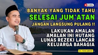 AMALAN LUNAS HUTANG SETELAH JUMATAN  BANYAK YANG BELUM TAHU INII  KH TOHA ABRORI [upl. by Nine]