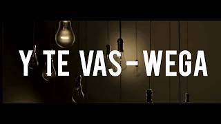 Wega  Y te vas Official Lyric Video [upl. by Elleret]