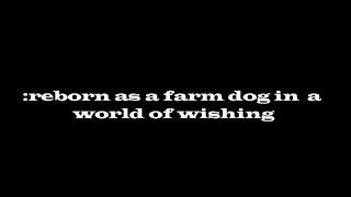 Nothing 10 reborn as a farm dog in a world full of wishing [upl. by Enyedy]