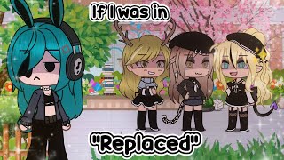 🌸 If I was in quotReplacedquot 🌸 ✨️Gacha Life✨️ [upl. by Francklyn]