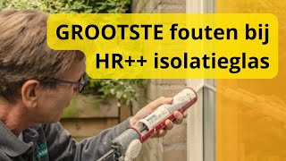 GROOTSTE fouten bij isolatieglas  HR HR en HR [upl. by Ij]