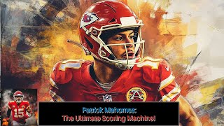 Patrick Mahomes The Ultimate Scoring Machine [upl. by Gaves]