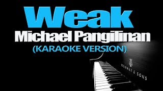 WEAK  Michael Pangilinan KARAOKE VERSION [upl. by Clarhe]