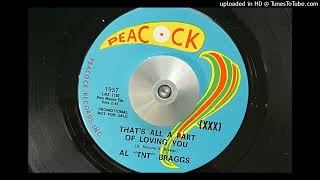 Al quotTNTquot Braggs  Thats All a Part of Loving You Peacock 1967 [upl. by Darrin]