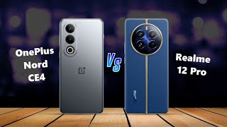 OnePlus Nord CE4 ⚡ vs ⚡ Realme 12 PRO Full Comparison [upl. by Aisylla]