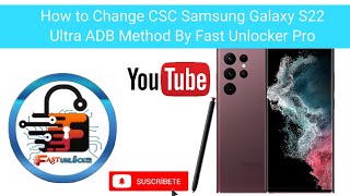 ✅️How to Change CSC Samsung Galaxy S22 Ultra ADB Method By Fast Unlocker Pro [upl. by Nosyd]