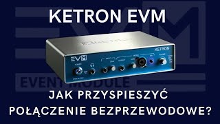 Ketron EVM  Jak przyspieszyć bezprzewodowe połączenie [upl. by Fineman]