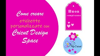 Cricut Design Space come creare etichette personalizzate [upl. by Neelyt857]