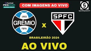 GREMIO X SÃO PAULO AO VIVO COM IMAGENS BRASILEIRÃO 2024  PES21 [upl. by Anura197]