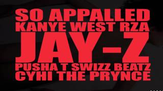 Kanye West quotSo Appalledquot Ft JayZ RZA Pusha T Swizz Beatz amp Cyhi The Prynce [upl. by Romeo]