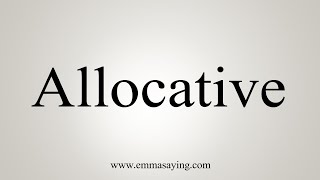 How To Say Allocative [upl. by Akenit]