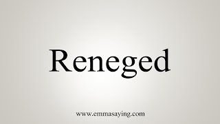 How To Say Reneged [upl. by Eirotal]