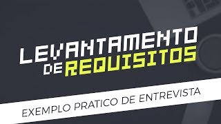 Curso Levantamento de Requisitos Exemplo prático de entrevista  Aula demonsrativa [upl. by Decca]