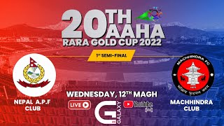 NEPAL APF CLUB VS MACHHINDRA CLUB  AAHA RARA GOLDCUP POKHARA 2022 1ST SEMIFINAL [upl. by Sylera]