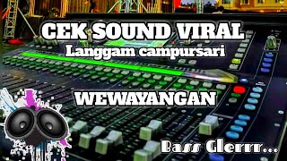 CEK SOUND VIRAL 🔊 WEWAYANGAN 🎵 LANGGAM CAMPURSARI🔊Bass Glerrr [upl. by Yddub]