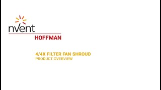 44X Filter Fan Shroud Overview  nVent HOFFMAN [upl. by Ardiedal181]