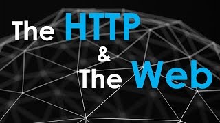 The Http and the Web  Http Explained  RequestResponse Cycle [upl. by Aid]