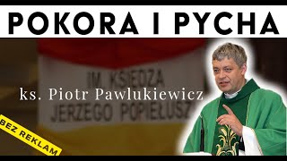 Kazanie ks Piotr Pawlukiewicz POKORA i PYCHA [upl. by Trimble576]