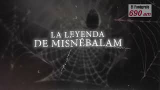 FonoLeyenda  La leyenda de Misnebalam el pueblo fantasma [upl. by Reggy]