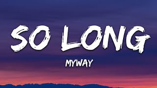 MYWAY  SO LONG Lyrics 7clouds Release [upl. by Marcile352]