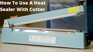 How To Use A Heat Sealer With A Cutter [upl. by Champ]