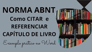 Como fazer CITAÇÃO e REFERÊNCIA de CAPÍTULO DE LIVRO de acordo com a nova NORMA ABNT – Exemplo [upl. by Stochmal]