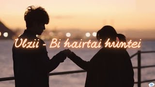 Ulzii  Bi hairtai huntei lyrics [upl. by Arella]