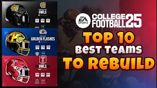 Top 10 Best Teams to Rebuild FIRST in College Football 25 [upl. by Ronnoc]