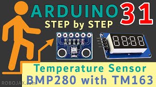 Lesson 31 BMP280 Temperature Sensor with TM1637 Display  Arduino Step By Step Course [upl. by Liebman]