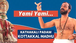 Yami Yami in Madhyamavati Raga  Kathakali Songs Padam  Kottakkal Madhu [upl. by Bartholomew830]