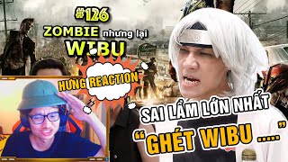 HƯNG REACTION  PING LÊ  ZOMBIE nhưng mà WIBU  GHÉT WIBU LÀ DỞ RỒI [upl. by Eladnar]