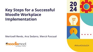 Key Steps for a Successful Moodle Workplace Implementation  MoodleMoot Global 2024 [upl. by Regnig]