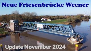 Update zum Neubau der Friesenbrücke Weener  Bauzustand November 2024 [upl. by Lleunamme]